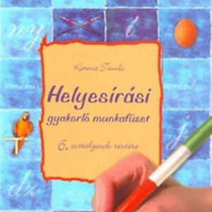 Helyesírási gyakorló munkafüzet 6. osztályosok részére
