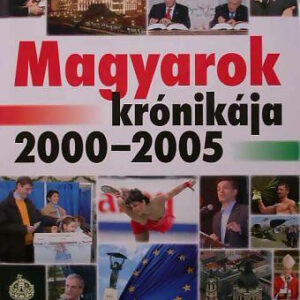 Magyarok krónikája 2000-2005 /Szállítási sérült /