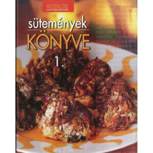 Mesteri ízek mindenkinek: Sütemények könyve 1.