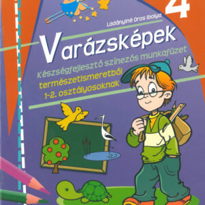 Varázsképek 4. - Készségfejlesztő munkafüzet természetismeretből 1-2. osztályosoknak