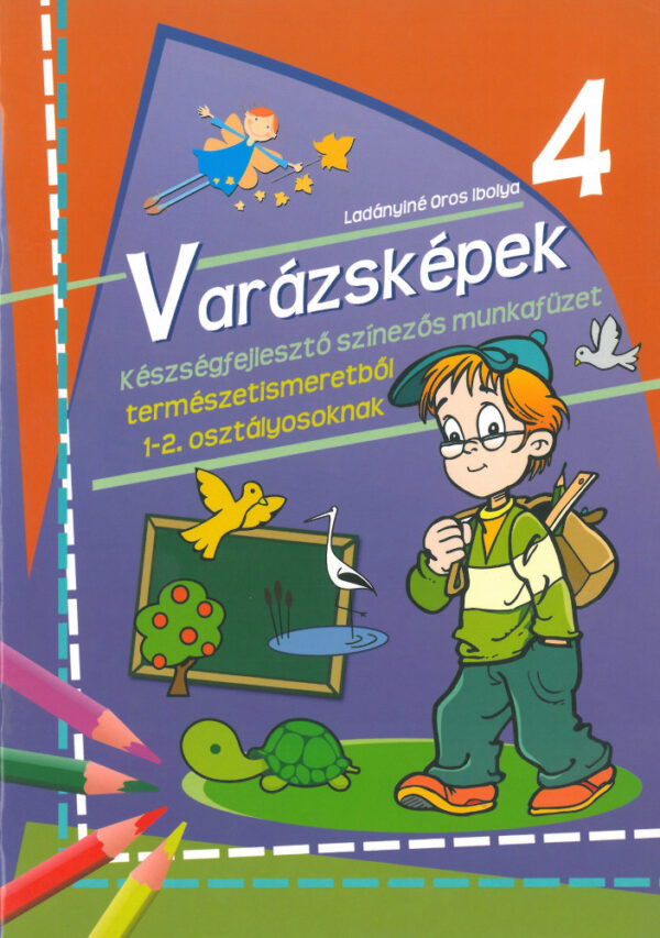 Varázsképek 4. - Készségfejlesztő munkafüzet természetismeretből 1-2. osztályosoknak