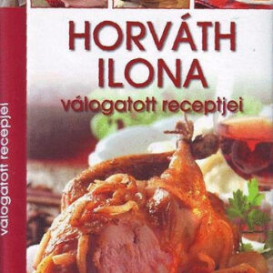 Horváth Ilona válogatott receptjei /Szállítási sérült/