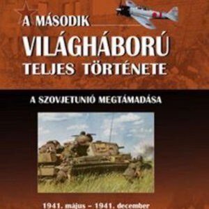 A második világháború teljes története - 3. Kötet - A Szovjetunió megtámadása / Szállítási sérült /