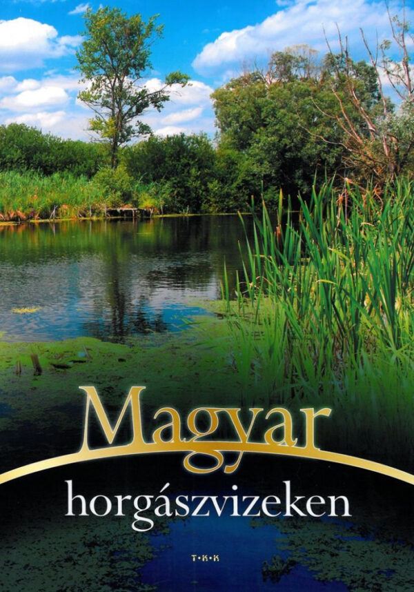 Magyar horgászvizeken /Szállítási sérült/