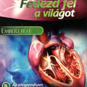 Fedezd fel a világot - Emberi test - Az idegrendszer, a mirigyek és a keringés