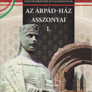 Az Árpád-ház asszonyai I.