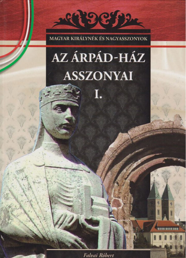 Az Árpád-ház asszonyai I.
