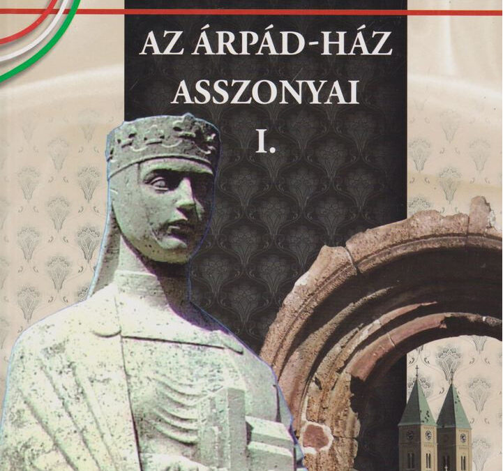 Az Árpád-ház asszonyai I. (szállítási sérült)