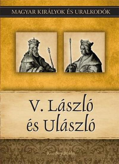 V. László és Ulászló – Magyar királyok és uralkodók 12./Szállítási sérült /
