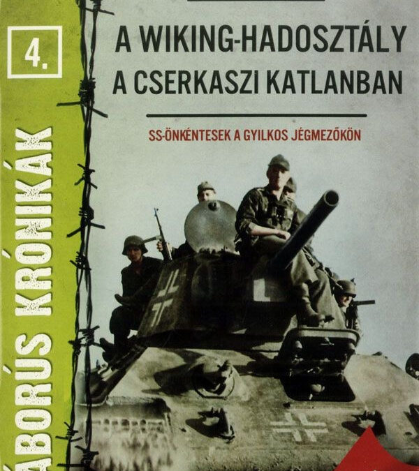 Háborús krónikák 4. – A Wiking-hadosztály a Cserkaszi katlanban