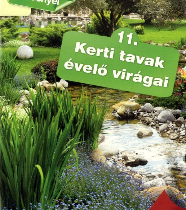 Otthonunk növényei 11. – Kerti tavak évelő virágai