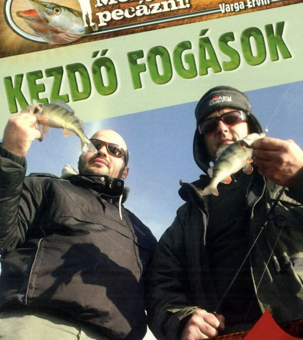 Menjünk pecázni! – Kezdő fogások