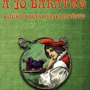 A jó barátnő - Kitűnő magyar szakácskönyv