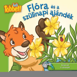 Tudj többet! - Flóra és a szülinapi ajándék
