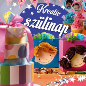 Kreatív szülinap - Dekorációs ötletek és finomságok