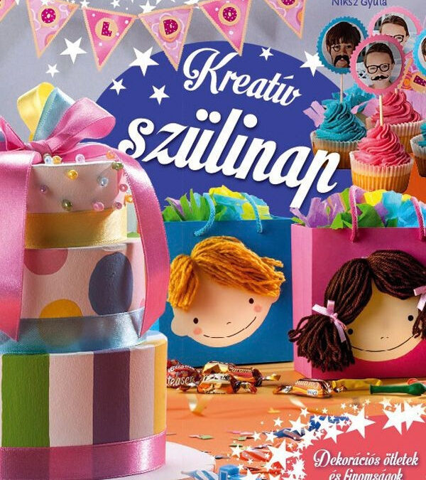 Kreatív szülinap – Dekorációs ötletek és finomságok