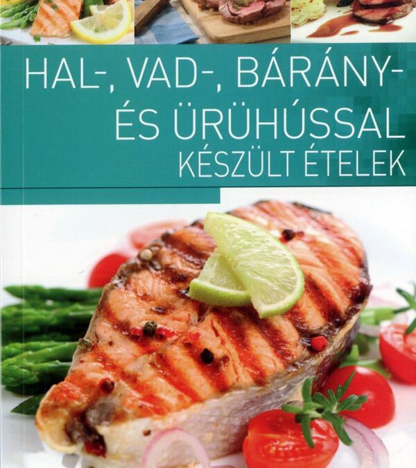 Ica néni receptjei – Hal-, vad-, bárány-, és ürühússal készült ételek
