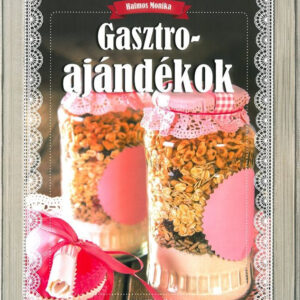 Gasztroajándékok - különleges, fantasztikus receptekkel