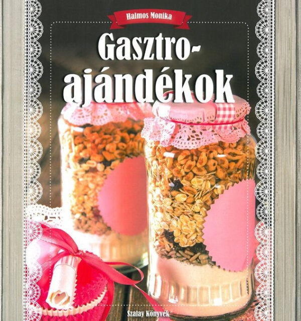 Gasztroajándékok - különleges, fantasztikus receptekkel