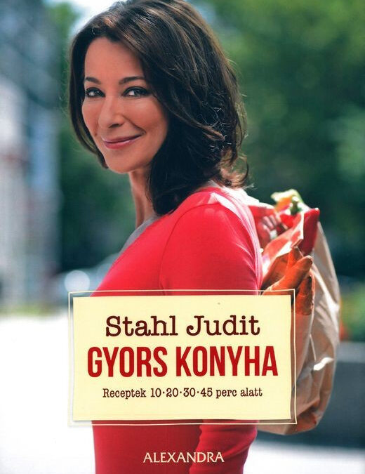 Stahl Judit-Gyors konyha Receptek 10 – 20 – 30 – 45 perc alatt