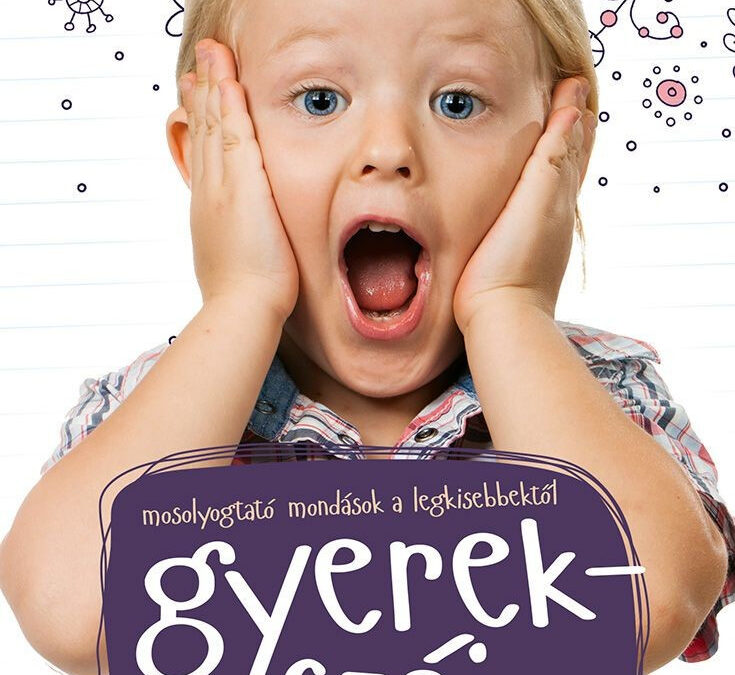 Gyerekszáj – Mosolyogtató mondások a legkisebbektől