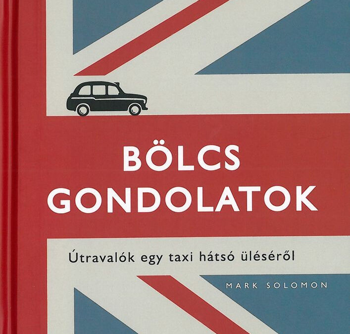 Bölcs gondolatok – Útravalók egy taxi hátsó üléséről
