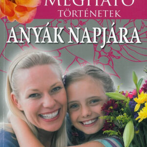 Megható történetek anyák napjára