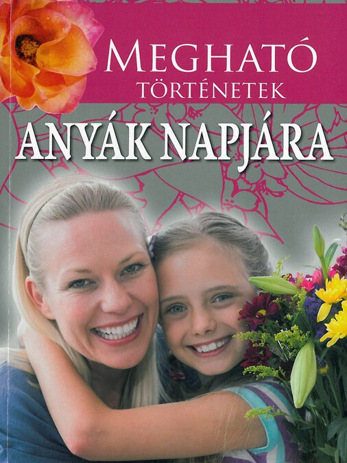 Megható történetek anyák napjára