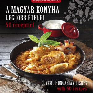 A magyar konyha legjobb ételei 50 recepttel