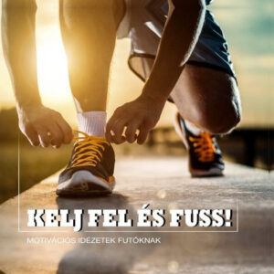 Kelj fel és fuss!