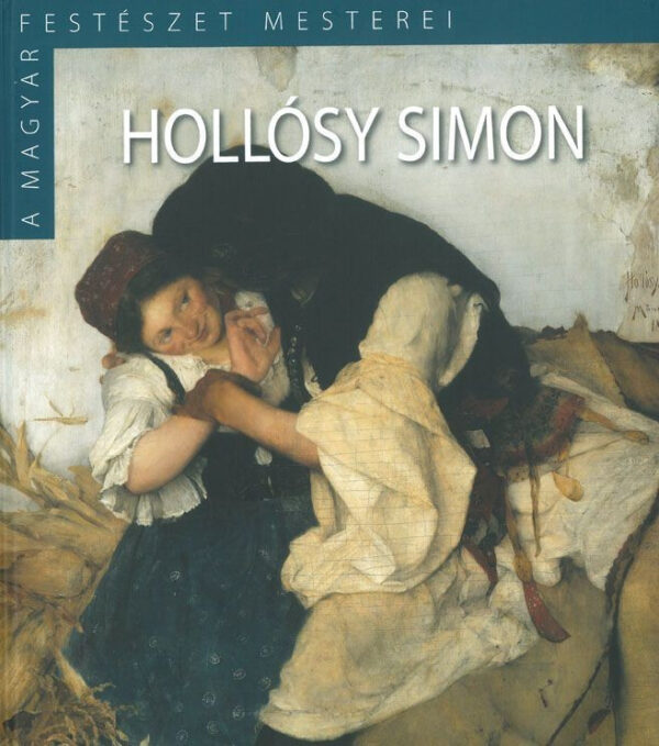 A magyar festészet mesterei: Hollósy Simon