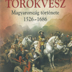 Törökvész - Magyarország története 1526-1686