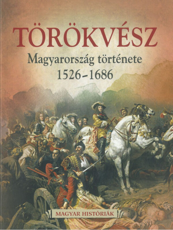 Törökvész - Magyarország története 1526-1686