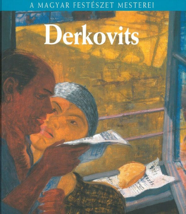 A magyar festészet mesterei: Derkovits /Szállítási sérült/