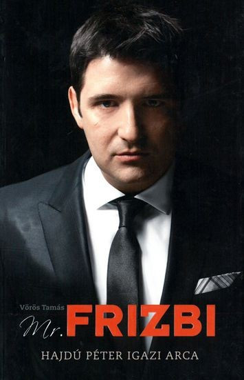 Mr.Frizbi – Hajdú Péter igazi arca