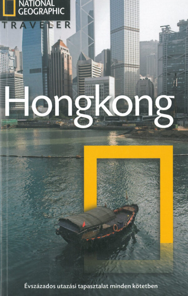 Hongkong - National Geographic /Évszázados utazási tapasztalat minden kötetben/