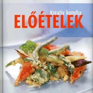 Kreatív Konyha: Előételek