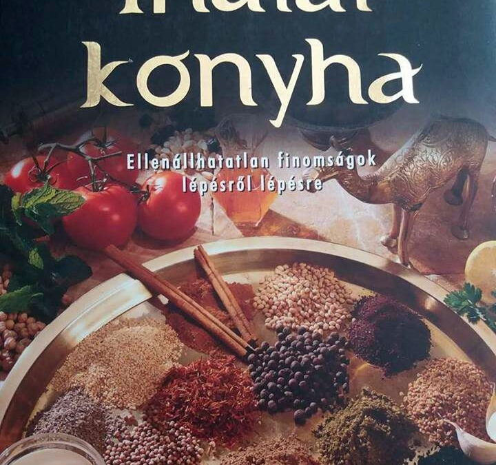 Indiai konyha-ellenállhatatlan finomságok lépésről lépésre