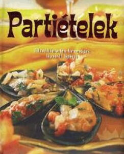 Partiételek-ellenállhatatlan finomságok lépésről lépésre