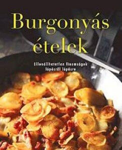 Burgonyás ételek- Ellenállhatatlan finomságok