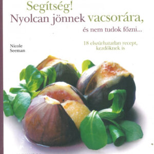 Segítség! Nyolcan jönnek vacsorára, és nem tudok főzni