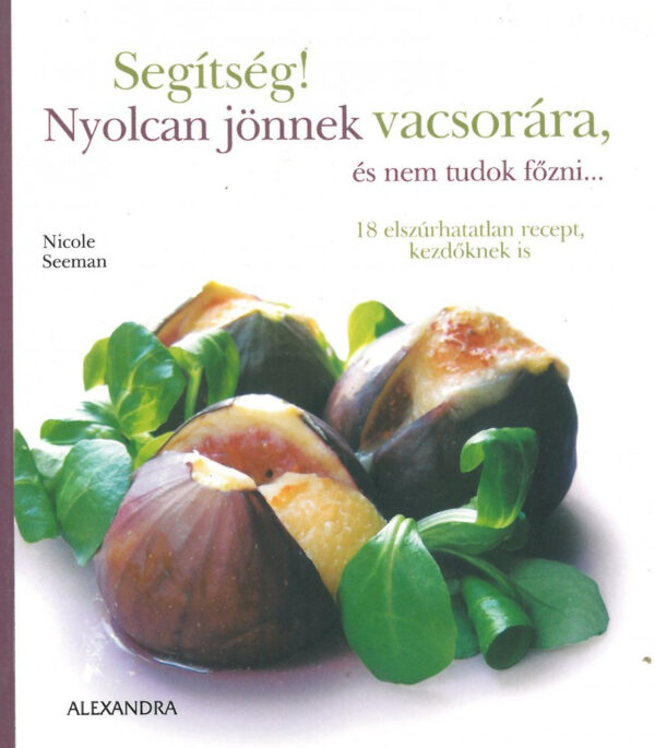 Segítség! Nyolcan jönnek vacsorára, és nem tudok főzni