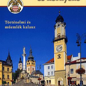 Besztercebánya és környéke - Történelmi és műemlék kalauz
