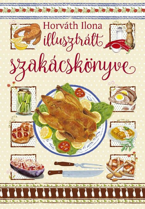 Horváth Ilona illusztrált szakácskönyve