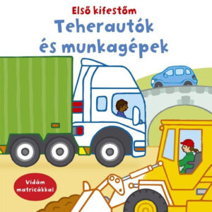 Teherautók és munkagépek - Első kifestőm