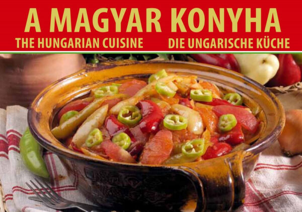 A magyar konyha /3 nyelvű/ Horváth Ilona receptjeinek legkedveltebb fogásaival
