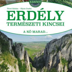 Erdély természeti kincsei - A kő marad...