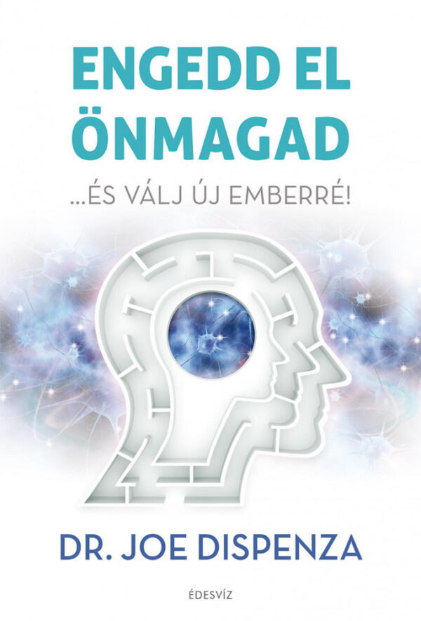 Engedd el önmagad.... és válj új emberré!
