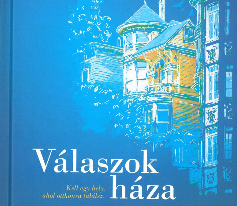 Válaszok háza – Kell egy hely,ahol otthonra találsz