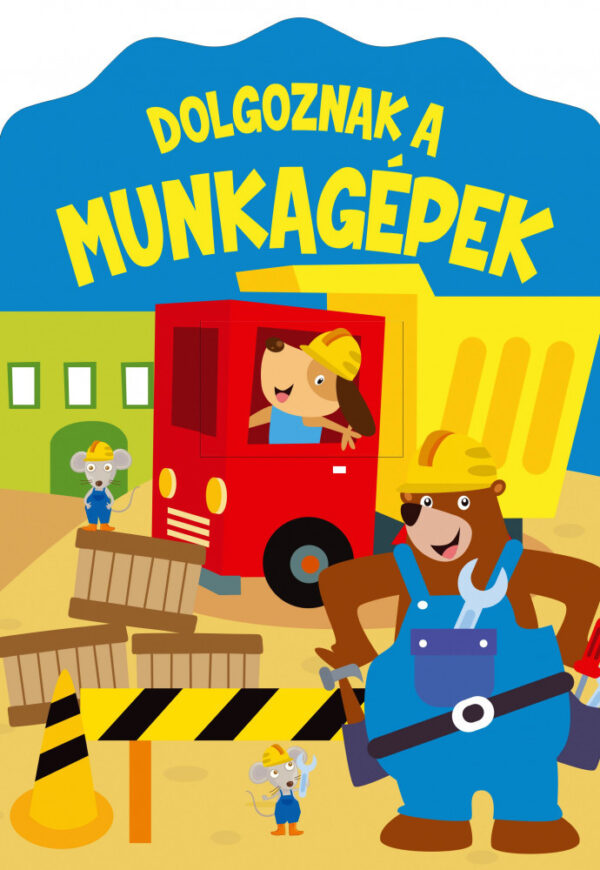 Dolgoznak a munkagépek